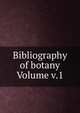 Bibliography of botany Volume v.1, 