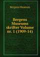 Bergens Museums skrifter Volume nr. 1 (1909-14), Bergens Museum 