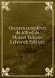 Oeuvres completes de Alfred de Musset Volume 2 (French Edition), 
