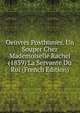 Oeuvres Posthumes. Un Souper Chez Mademoiselle Rachel (1839) La Servante Du Roi (French Edition), 