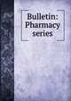 Bulletin: Pharmacy series, 