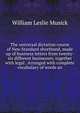 The universal dictation course of New Standard shorthand, made up of business letters from twenty-six different businesses, together with legal . Arranged with complete vocabulary of words an, William Leslie Musick 