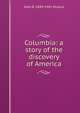 Columbia: a story of the discovery of America, John R. 1849-1901 Musick 