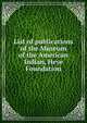 List of publications of the Museum of the American Indian, Heye Foundation, 
