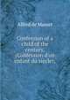 Confession of a child of the century, (Confession d'un enfant du si?cle);, Alfred de Musset 