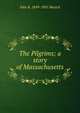 The Pilgrims; a story of Massachusetts, John R. 1849-1901 Musick 