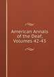 American Annals of the Deaf, Volumes 42-43, 