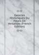 Galeries Historiques Du Palais De Versailles (French Edition), 