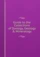 Guide to the Collections of Zoology, Geology & Mineralogy, 