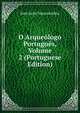 O Arqueologo Portugues, Volume 2 (Portuguese Edition), Jose Leite Vasconcellos 