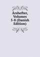 Arshefter, Volumes 5-8 (Danish Edition), 