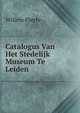 Catalogus Van Het Stedelijk Museum Te Leiden, Willem Pleyte 