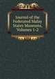 Journal of the Federated Malay States Museums, Volumes 1-2, 