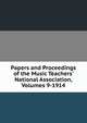 Papers and Proceedings of the Music Teachers' National Association, Volumes 9-1914, 