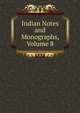 Indian Notes and Monographs, Volume 8, 