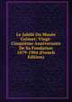 Le Jubile Du Musee Guimet: Vingt-Cinquieme Anniversaire De Sa Fondation 1879-1904 (French Edition), 