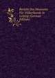 Bericht Des Museums Fur Volkerkunde in Leipzig (German Edition), 