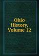 Ohio History, Volume 12, 