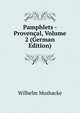 Pamphlets - Provencal, Volume 2 (German Edition), Wilhelm Mushacke 