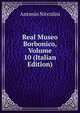 Real Museo Borbonico, Volume 10 (Italian Edition), Antonio Niccolini 