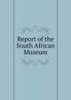 Report of the South African Museum, 