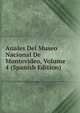Anales Del Museo Nacional De Montevideo, Volume 4 (Spanish Edition), 