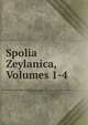 Spolia Zeylanica, Volumes 1-4, 