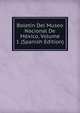 Boletin Del Museo Nacional De Mexico, Volume 1 (Spanish Edition), 