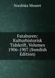 Fataburen: Kulturhistorisk Tidskrift, Volumes 1906-1907 (Swedish Edition), Nordiska Museet 