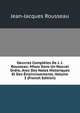 Oeuvres Completes De J. J. Rousseau: Mises Dans Un Nouvel Ordre, Avec Des Notes Historiques Et Des Eclaircissements, Volume 3 (French Edition), Jean-Jacques Rousseau 