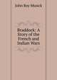 Braddock: A Story of the French and Indian Wars, John Roy Musick 