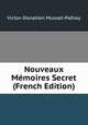 Nouveaux Memoires Secret (French Edition), Victor-Donatien Musset-Pathay 