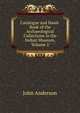 Catalogue and Hand-Book of the Archaeological Collections in the Indian Museum, Volume 2, Anderson, John 