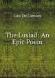 The Lusiad: An Epic Poem, Luis de Camoens 