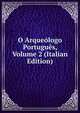 O Arqueologo Portugues, Volume 2 (Italian Edition), 