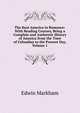The Real America in Romance: With Reading Courses, Being a Complete and Authentic History of America from the Time of Columbus to the Present Day, Volume 1, Edwin Markham 