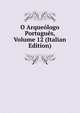 O Arqueologo Portugues, Volume 12 (Italian Edition), 