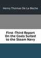 First -Third Report On the Coals Suited to the Steam Navy, Henry Thomas de La Beche 