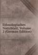 Ethnologisches Notizblatt, Volume 2 (German Edition), 