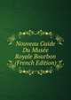 Nouveau Guide Du Musee Royale Bourbon (French Edition), 
