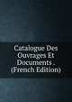 Catalogue Des Ouvrages Et Documents . (French Edition), 