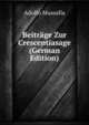 Beitrage Zur Crescentiasage (German Edition), Adolfo Mussafia 