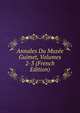 Annales Du Musee Guimet, Volumes 2-3 (French Edition), 