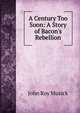 A Century Too Soon: A Story of Bacon's Rebellion, John Roy Musick 