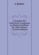 Catalogue Des Collections Composant Le Mus?e D'artillerie En 1889, Volume 1 (French Edition), L Robert 