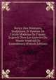 Notice Des Peintures, Sculptures, Et Dessins De L'?cole Moderne De France: Expos?s Dans Les Galeries Du Mus?e Imp?rial Du Luxembourg (French Edition), 
