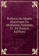 Bulletin Du Musee Historique De Mulhouse, Volumes 31-34 (French Edition), 