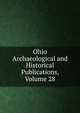 Ohio Archaeological and Historical Publications, Volume 28, 