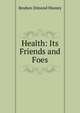 Health: Its Friends and Foes, Reuben Dimond Mussey 