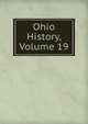 Ohio History, Volume 19, 
